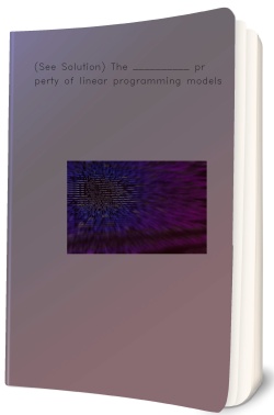 (See Solution) The __________ property of linear