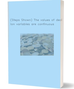(Steps Shown) The values of decision variables