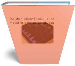 [Solution Library] Slack is the amount of