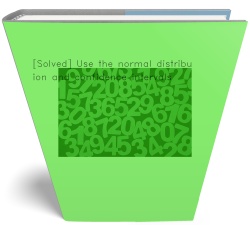 [Solved] Use the normal distribution and confidence