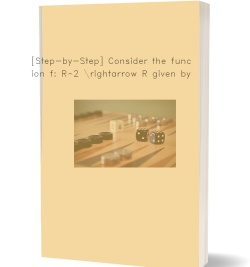 [Step-by-Step] Consider the function f: R^2 \rightarrow