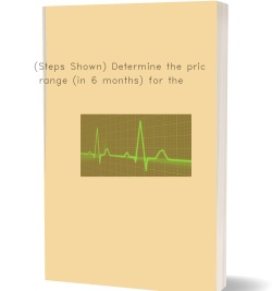 (Steps Shown) Determine the price range (in