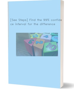 [See Steps] Find the 99% confidence interval