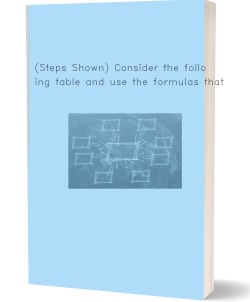 (Steps Shown) Consider the following table and