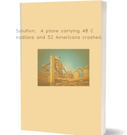 Solution:  A plane carrying 48 Canadians