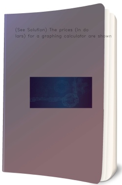 (See Solution) The prices (in dollars) for