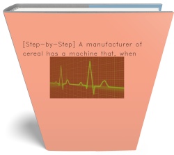 [Step-by-Step] A manufacturer of cereal has a