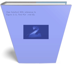 (See Solution) With reference to Figure 3.12,