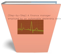 (Step-by-Step) A finance manager employed by an