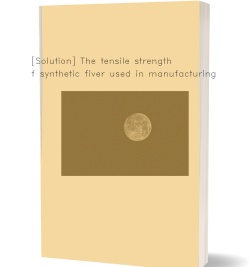 [Solution] The tensile strength of synthetic fiver