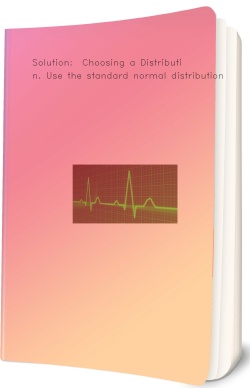 Solution:  Choosing a Distribution. Use the