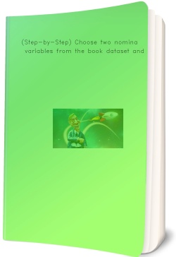 (Step-by-Step) Choose two nominal variables from the