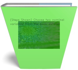 (Steps Shown) Choose two nominal variables from