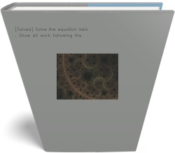 [Solved] Solve the equation below. Show all