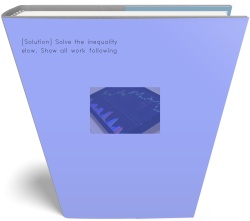 [Solution] Solve the inequality below. Show all