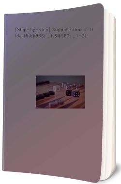 [Step-by-Step] Suppose that x_1tilde N(μ _1,σ _1^2),