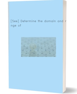 [See] Determine the domain and range of