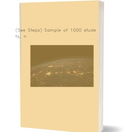 (See Steps) Sample of 1000 students, =