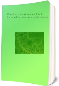 (Solution Library) You want to fit a