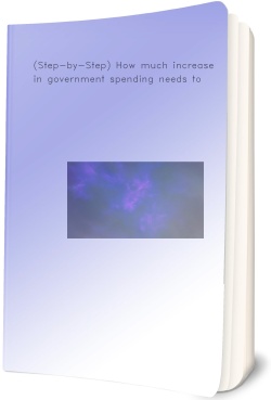 (Step-by-Step) How much increase in government spending