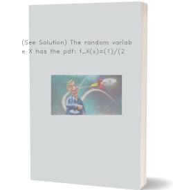 (See Solution) The random variable X has