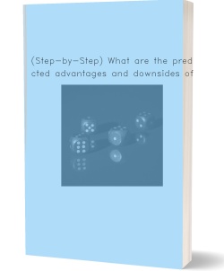 (Step-by-Step) What are the predicted advantages and