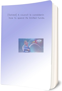 [Solved] A council is considering how to