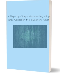 (Step-by-Step) Miscounting (9 points) Consider the question: