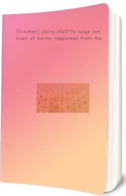 [Solution] Using AIU’s large database of survey