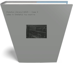 [Solution Library] M325 - Case Studies in