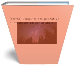 [Solved] Computer Assignment #1 An investment advisor