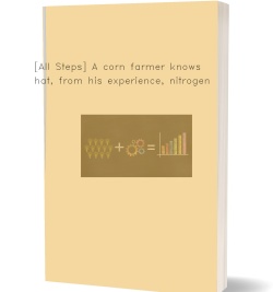 [All Steps] A corn farmer knows that,