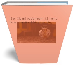[See Steps] Assignment 12 Instructions: Use the