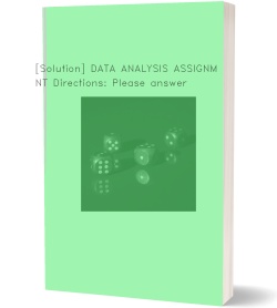 [Solution] DATA ANALYSIS ASSIGNMENT Directions: Please answer