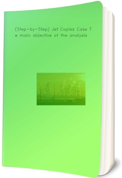 (Step-by-Step) Jet Copies Case The main objective