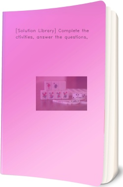 [Solution Library] Complete the activities, answer the