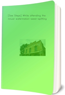 [See Steps] While attending the annual watermelon-seed-spitting