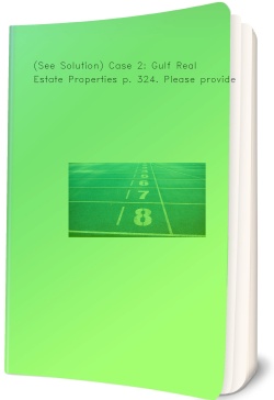 (See Solution) Case 2: Gulf Real Estate