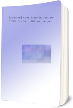 [Solution] Case Study In January 2008, Northern