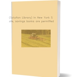 (Solution Library) In New York State, savings
