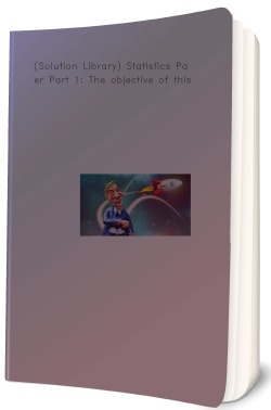 (Solution Library) Statistics Paper Part 1: The