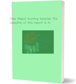 [See Steps] Nursing Salaries The objective of