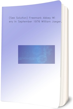 (See Solution) Freemark Abbey Winery In September