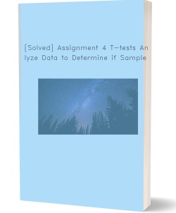 [Solved] Assignment 4 T-tests Analyze Data to