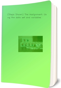 (Steps Shown) The Assignment: Using the data