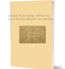 [Solved] Mixed Design ANOVA Analysis of Bulimia
