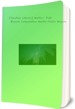 [Solution Library] Martin- Pullin Bicycle Corporation Martin-Pullin