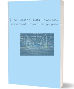 [See Solution] Data Driven Risk Assessment Project