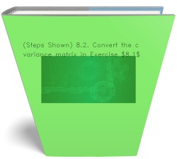 (Steps Shown) 8.2. Convert the covariance matrix